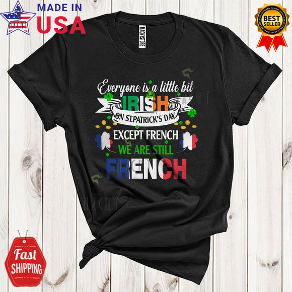 MacnyStore - A Little Bit Irish On St. Patrick's Day We Are Still French Funny Cool Irish French Flag Shamrock T-Shirt