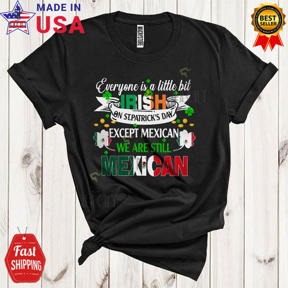 MacnyStore - A Little Bit Irish On St. Patrick's Day We Are Still Mexican Funny Cool Irish Mexican Flag Shamrock T-Shirt