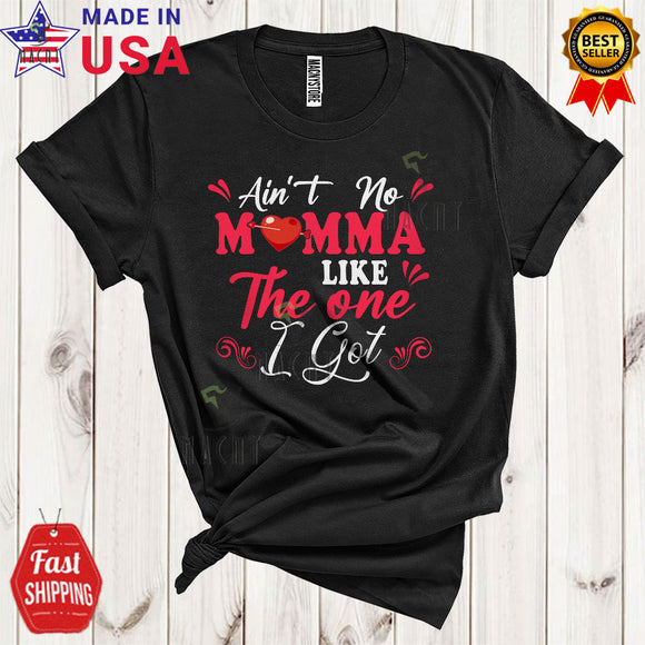 MacnyStore - Ain't No Momma Like The One I Got Cool Happy Mother's Day Baby Mom Matching Family T-Shirt