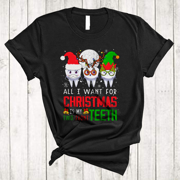 MacnyStore - All I Want For Christmas Is My Two Front Teeth, Funny Lovely X-mas Teeth, Dental Dentist Group T-Shirt