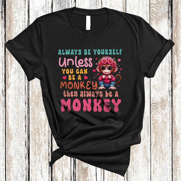 MacnyStore - Always Be Yourself Unless You Can Be A Monkey, Floral Lovely Monkey Lover, Wild Zoo Animal T-Shirt