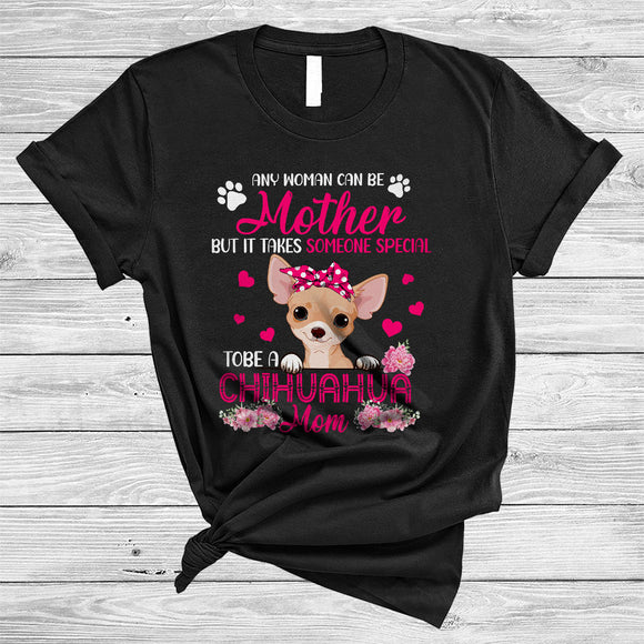 MacnyStore - Any Woman Can Be Mother Chihuahua Mom, Lovely Mother's Day Chihuahua, Floral Flowers T-Shirt