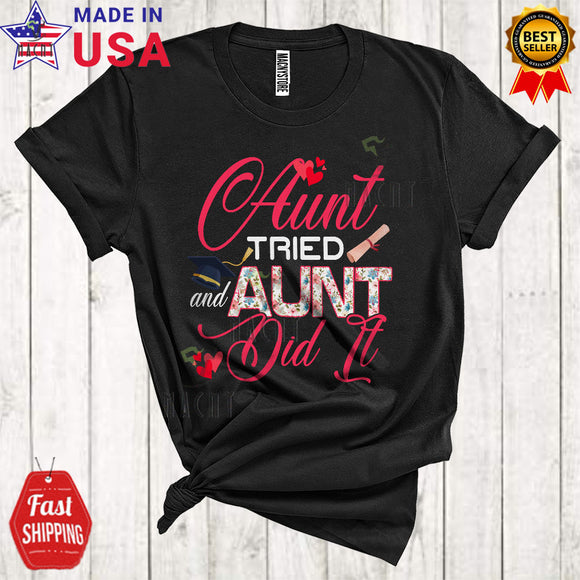 MacnyStore - Aunt Tried And Aunt Did It Cool Happy Mother's Day Family Floral Graduation Graduate Lover T-Shirt