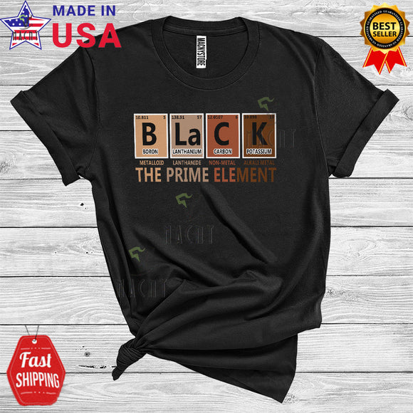 MacnyStore - BLACK The Prime Element Cool Cute Black History Month Proud Black African Afro Science Chemistry Lover T-Shirt