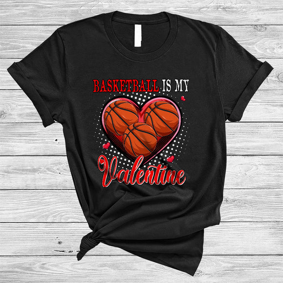 MacnyStore - Basketball Is My Valentine, Joyful Valentine's Day Basketball Player, Heart Shape Matching Sport Team T-Shirt