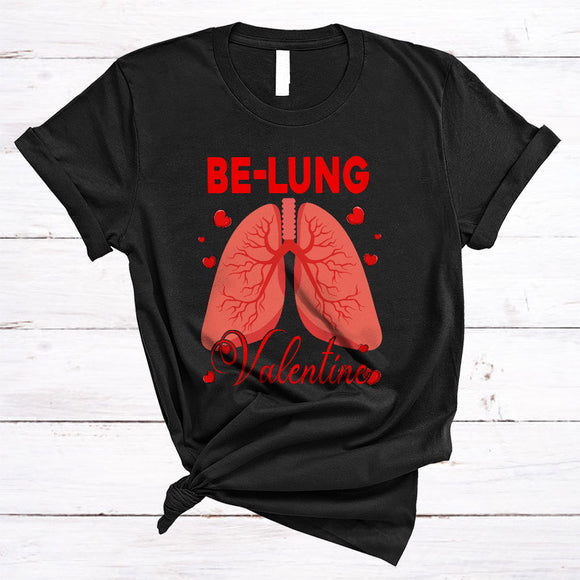 MacnyStore - Be-Lung Valentine, Awesome Valentine's Day Lung Respiratory Therapist Lover, Lung Hearts T-Shirt