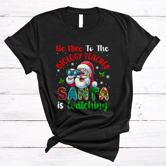 MacnyStore - Be Nice To The Biology Teacher, Humorous Plaid Christmas Santa Watching, X-mas Teacher T-Shirt