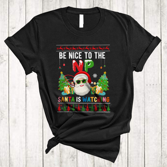 MacnyStore - Be Nice To The NP Santa Is Watching, Colorful Christmas Santa Face, NP Nurse X-mas Group T-Shirt