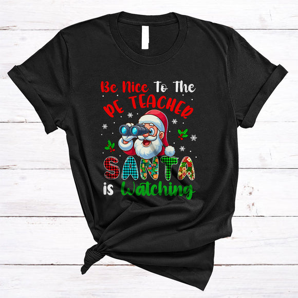 MacnyStore - Be Nice To The PE Teacher, Humorous Plaid Christmas Santa Watching, X-mas Teacher T-Shirt