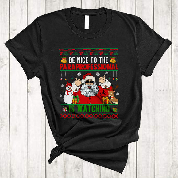 MacnyStore - Be Nice To The Paraprofessional Santa Is Watching Awesome Christmas Sweater Snow Santa Reindeer T-Shirt