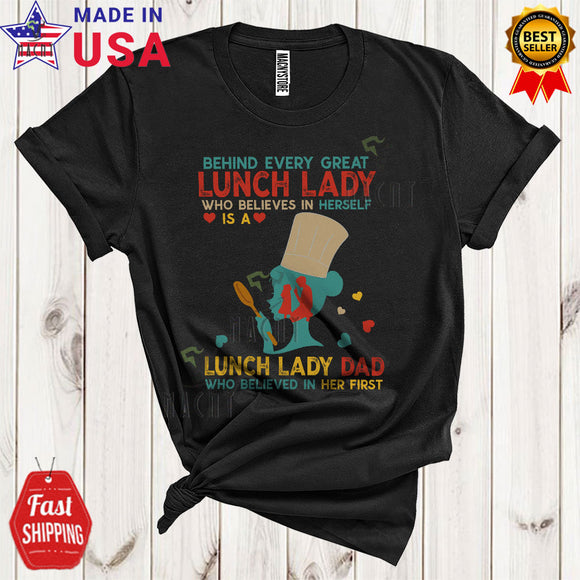 MacnyStore - Behind Every Great Lunch Lady Is A Lunch Lady Dad Cool Funny Father's Day Dad Family Group T-Shirt
