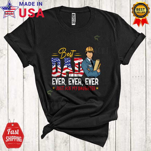 MacnyStore - Best Dad Ever Ever Just Ask My Daughter Funny Cool Father's Day US Flag Engineer Family T-Shirt