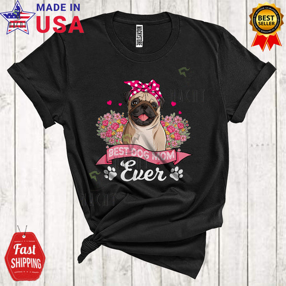 MacnyStore - Best Dog Mom Ever Cool Matching Mother's Day Flowers Pug Wearing Sunglasses Family Lover T-Shirt