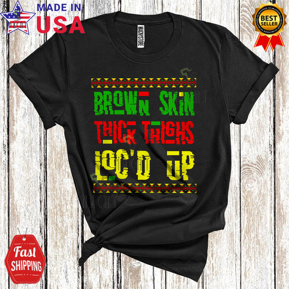 MacnyStore - Brown Skin Thick Thighs Loc'd Up Cool Cute Black History Month Proud Black Afro African Pride T-Shirt