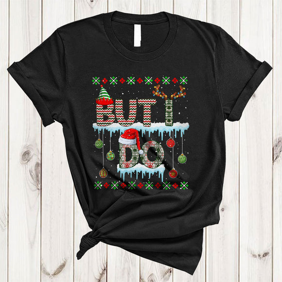 MacnyStore - But I Do, Colorful Christmas Sweater Santa ELF Lover, Matching X-mas Family Group Snow T-Shirt