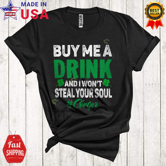 MacnyStore - Buy Me A Drink And I Won't Steal Your Soul Ginger Funny Happy St. Patrick's Day Shamrock Drinking Drunk T-Shirt