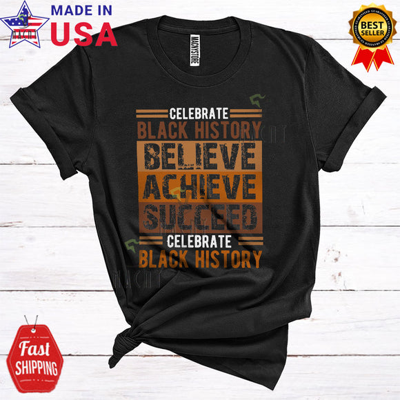 MacnyStore - Celebrate Black History Believe Achieve Succeed Cool Proud Black History Month Celebration African Pride T-Shirt
