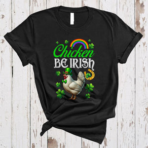 MacnyStore - Chicken Be Irish, Humorous St. Patrick's Day Chicken Lover, Shamrock Rainbow Farmer Group T-Shirt