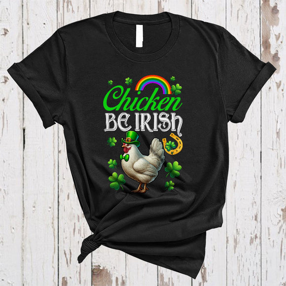 MacnyStore - Chicken Be Irish, Humorous St. Patrick's Day Chicken Lover, Shamrock Rainbow Farmer Group T-Shirt