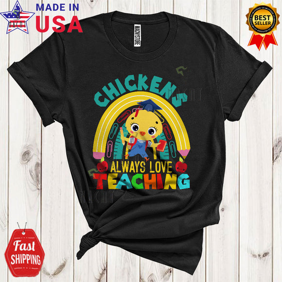 MacnyStore - Chickens Always Love Teaching Cute Cool Back To School Teachers Chicken Pencil Rainbow T-Shirt