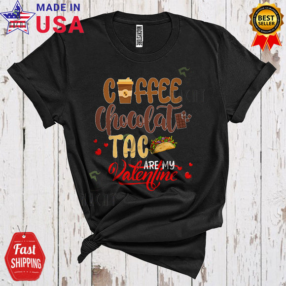MacnyStore - Coffee Chocolate Taco Are My Valentine Funny Cool Valentine's Day Single Food Lover T-Shirt
