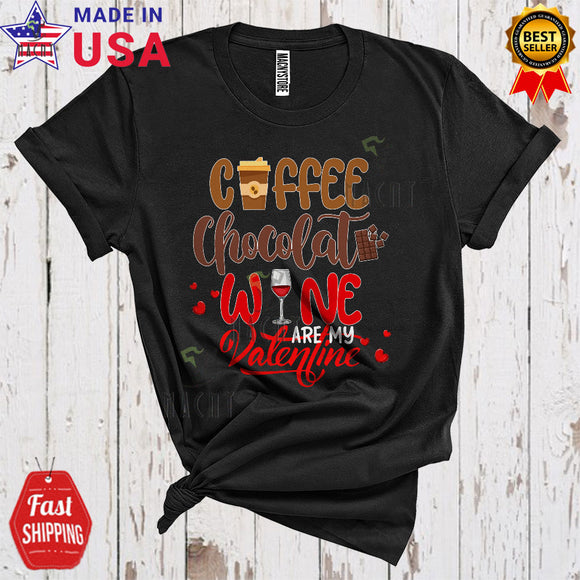 MacnyStore - Coffee Chocolate Wine Are My Valentine Funny Cool Valentine's Day Single Drinking Lover T-Shirt