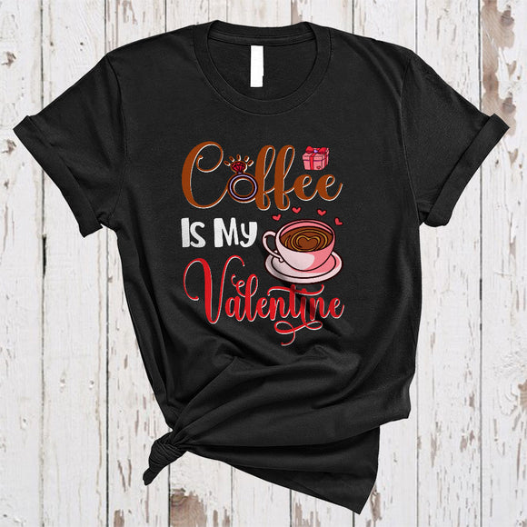 MacnyStore - Coffee Is My Valentine, Awesome Valentine's Day Coffee Lover, Hearts Coffee Lover Matching Single T-Shirt