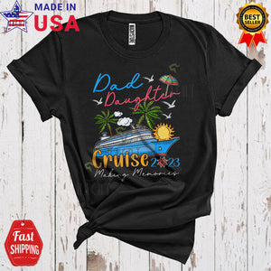 MacnyStore - Dad Daughter Cruise 2023 Making Memories Cool Happy Summer Vacation Cruise Family T-Shirt