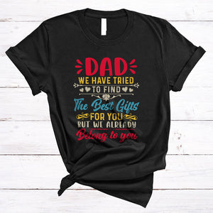 MacnyStore - Dad We Have Tried To Find The Best Gifts, Humorous Father's Day Vintage, Family Group T-Shirt