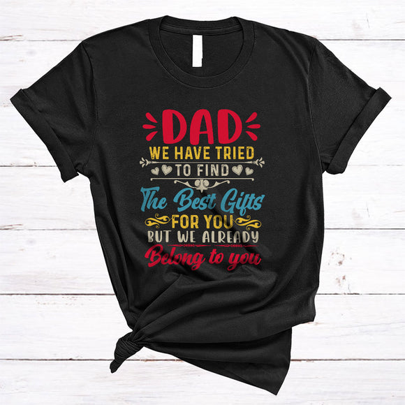 MacnyStore - Dad We Have Tried To Find The Best Gifts, Humorous Father's Day Vintage, Family Group T-Shirt