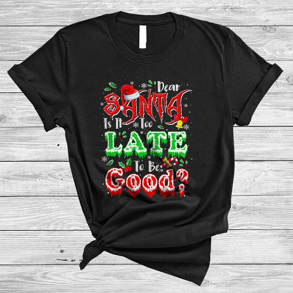 MacnyStore - Dear Santa Is It Too Late To Be Good, Funny Santa Snow Around, Christmas Naughty Family T-Shirt