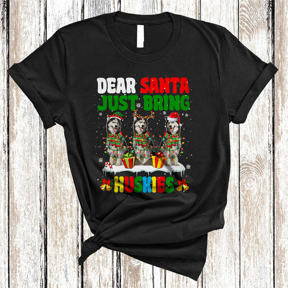 MacnyStore - Dear Santa Just Bring Huskies, Cheerful Christmas Three Husky Lover, X-mas Group T-Shirt