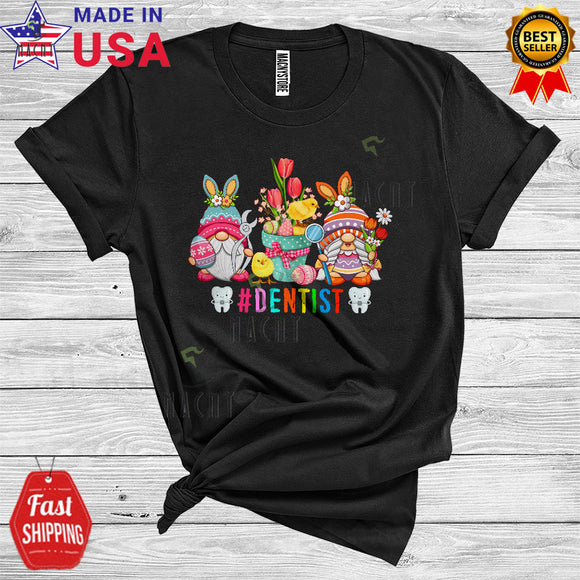 MacnyStore - Dentist Cute Cool Easter Day Three Bunny Gnomes Gnomies Eggs Hunt Flowers Chick Lover T-Shirt