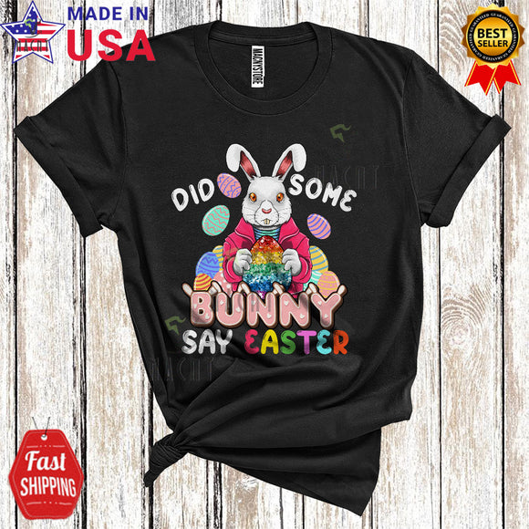 MacnyStore - Did Some Bunny Say Easter Funny Cute Easter Bunny Rabbit Hunting Easter Eggs Lover T-Shirt