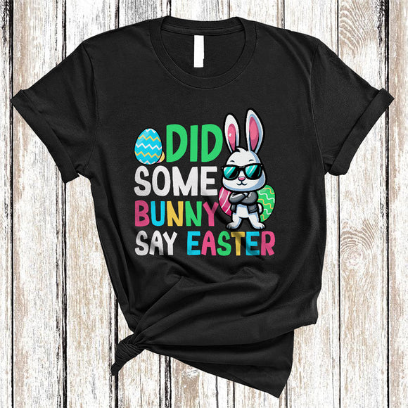 MacnyStore - Did Some Bunny Say Easter, Lovely Easter Day Bunny Rabbit Sunglasses, Eggs Hunting Group T-Shirt