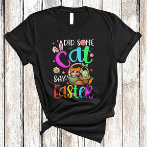 MacnyStore - Did Some Cat Say Easter, Adorable Easter Day Cat In Easter Egg Basket, Flowers Animal Lover T-Shirt