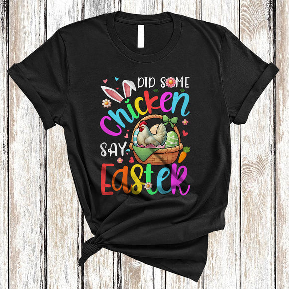 MacnyStore - Did Some Chicken Say Easter, Adorable Easter Day Chicken In Easter Egg Basket, Flowers Farmer T-Shirt