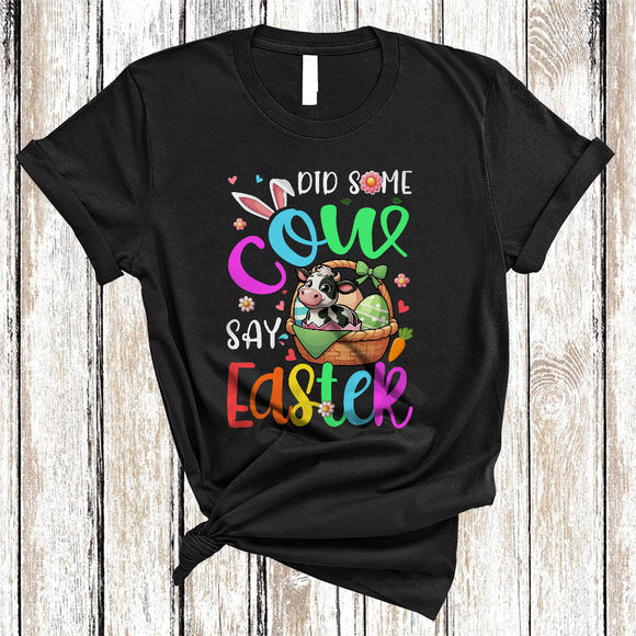 MacnyStore - Did Some Cow Say Easter, Adorable Easter Day Cow In Easter Egg Basket, Flowers Farmer Lover T-Shirt