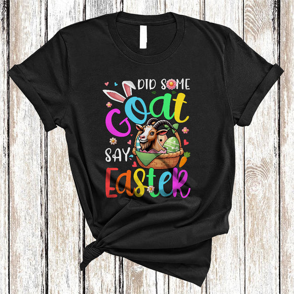 MacnyStore - Did Some Goat Say Easter, Adorable Easter Day Goat In Easter Egg Basket, Flowers Farmer Lover T-Shirt