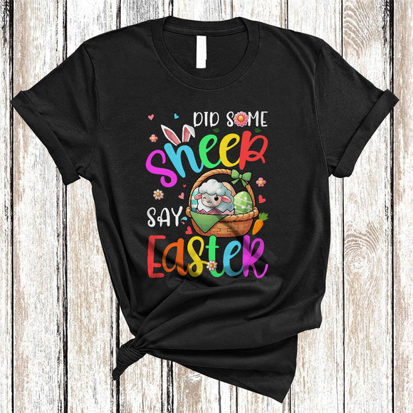MacnyStore - Did Some Sheep Say Easter, Adorable Easter Day Sheep In Easter Egg Basket, Flowers Farmer Lover T-Shirt