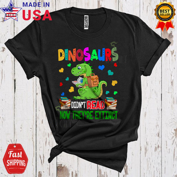 MacnyStore - Dinosaurs Didn't Read Now They're Extinct Funny Cute Dinosaur Books Readers Reading Lover T-Shirt