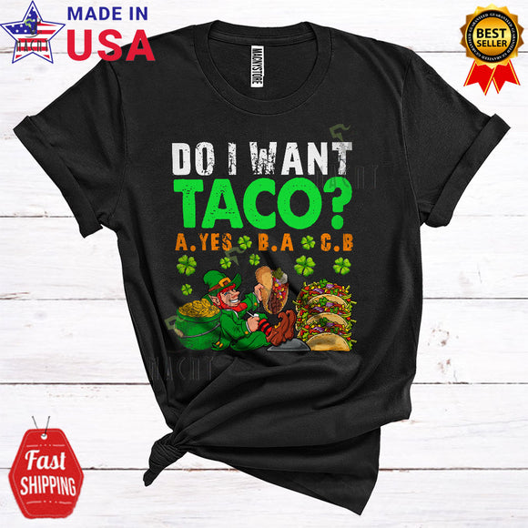 MacnyStore - Do I Want Taco Funny Cool St. Patrick's Day Leprechaun Eating Taco Food Shamrock Lover T-Shirt
