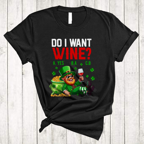 MacnyStore - Do I Want Wine, Cheerful St. Patrick's Day Drinking Drunker, Shamrock Matching Family Group T-Shirt