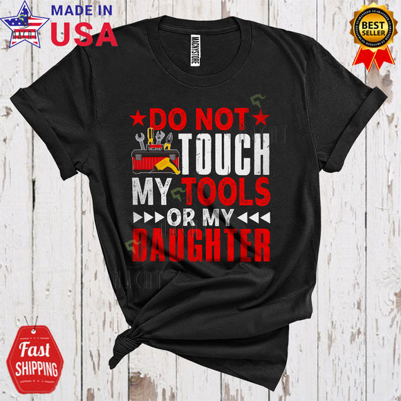 MacnyStore - Do Not Touch My Tools Or My Daughter Funny Cool Mechanic Dad Mom Lover Matching Family Group T-Shirt