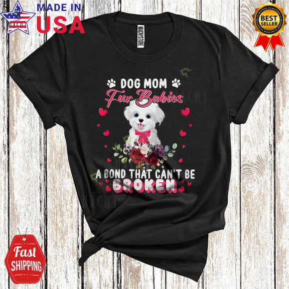 MacnyStore - Dog Mom Fur Babies A Bond That Can't Be Broken Funny Cute Mother's Day Family Group Flowers Paws T-Shirt