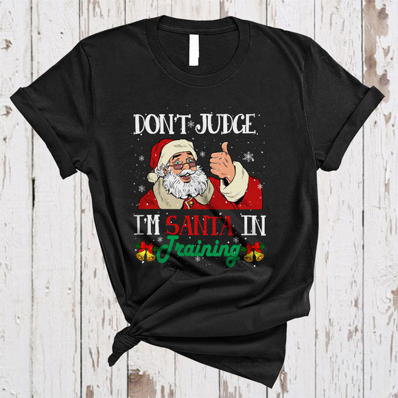 MacnyStore - Don't Judge I'm Santa In Training, Sarcastic Christmas Santa Lover, Snow Around Family Group T-Shirt