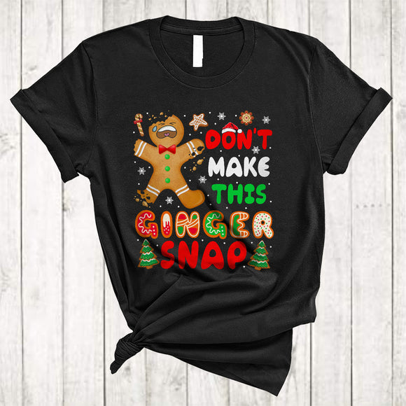 MacnyStore - Don't Make This Ginger Snap, Funny Merry X-mas Santa Gingerbread Break, Christmas Snow T-Shirt