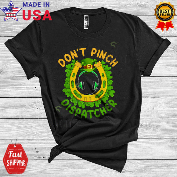 MacnyStore - Don't Pinch Dispatcher Funny Cool St. Patrick's Day Leprechaun Hat Horseshoe Shamrocks Dispatcher Lover T-Shirt