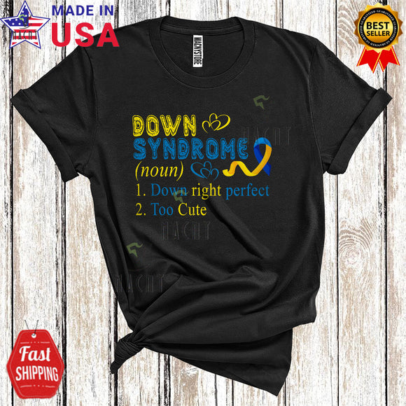 MacnyStore - Down Syndrome Definition Down Right Perfect Cool Cute Blue Yellow Ribbon Heart Lover T-Shirt