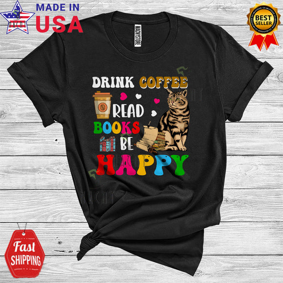 MacnyStore - Drink Coffee Read Books Be Happy Funny Cute Book Reading Teacher Librarian Cat Lover T-Shirt